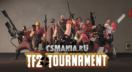 Team Fortress 2 - CSmania.RU TF2 Tournament
