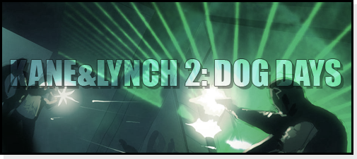 Kane & Lynch 2: Dog Days - Kane & Lynch 2: Dog Days