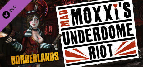 Mad Moxxi's Underdome Riot доступен через Steam