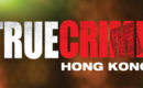 True_crime_hong_kong_preview