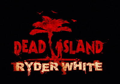 Dead Island - Предзаказ Ryder White DLC