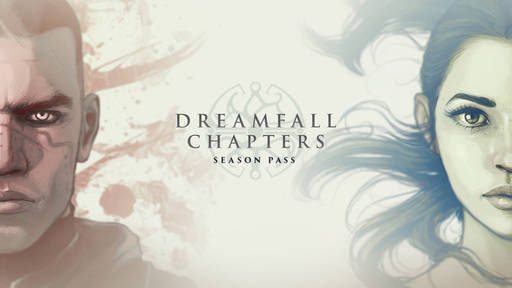 Dreamfall Chapters - Самое долгое путешествие через три игры